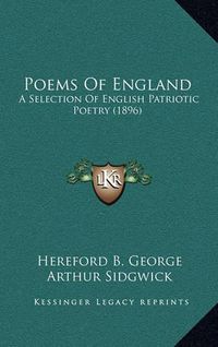 Cover image for Poems of England: A Selection of English Patriotic Poetry (1896)