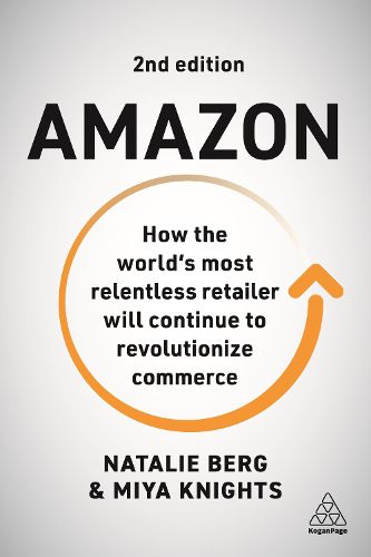 Cover image for Amazon: How the World's Most Relentless Retailer will Continue to Revolutionize Commerce