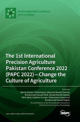 Cover image for The 1st International Precision Agriculture Pakistan Conference 2022 (PAPC 2022)-Change the Culture of Agriculture