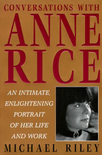 Cover image for Conversations with Anne Rice: An Intimate, Enlightening Portrait of Her Life and Work