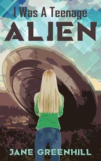 Cover image for I Was A Teenage ALIEN