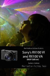 Cover image for The Friedman Archives Guide to Sony's RX100 VI and RX100 VA (B&W Edition)