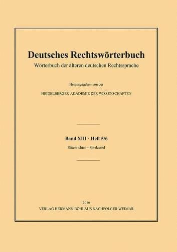 Cover image for Deutsches Rechtswoerterbuch: Woerterbuch der alteren deutschen Rechtssprache.Band XIII, Heft 5/6 - Sittenrichter - Spielzettel