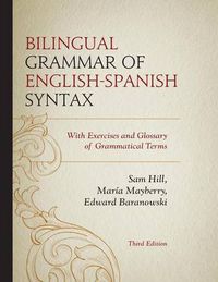 Cover image for Bilingual Grammar of English-Spanish Syntax: With Exercises and a Glossary of Grammatical Terms