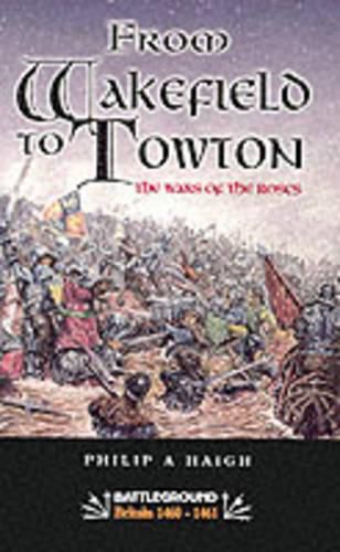 Cover image for Wakefield and Towton: Battleground - War of the Roses