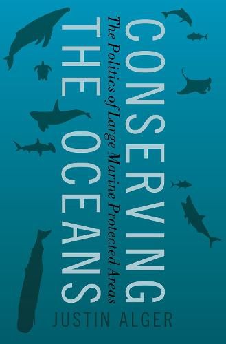 Cover image for Conserving the Oceans: The Politics of Large Marine Protected Areas