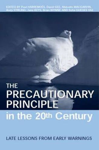 The Precautionary Principle in the 20th Century: Late Lessons from Early Warnings