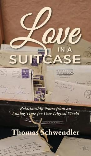 Cover image for Love in a Suitcase: Relationship Notes from an Analog Time for Our Digital World