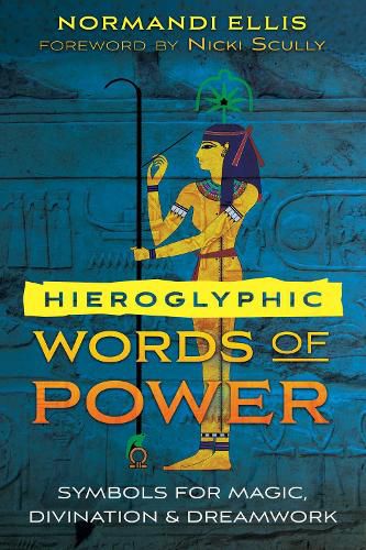 Hieroglyphic Words of Power: Symbols for Magic, Divination, and Dreamwork