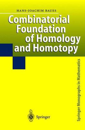 Cover image for Combinatorial Foundation of Homology and Homotopy: Applications to Spaces, Diagrams, Transformation Groups, Compactifications, Differential Algebras, Algebraic Theories, Simplicial Objects, and Resolutions