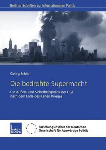 Die Bedrohte Supermacht: Die Aussen- Und Sicherheitspolitik Der USA Nach Dem Ende Des Kalten Krieges