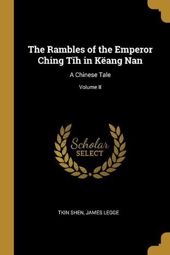 Cover image for The Rambles of the Emperor Ching Tĭh in K?ang Nan