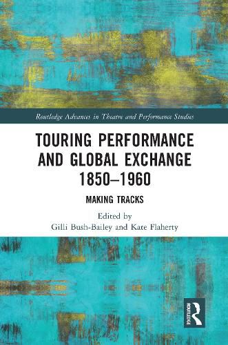 Touring Performance and Global Exchange 1850-1960