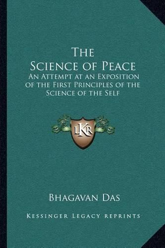 Cover image for The Science of Peace: An Attempt at an Exposition of the First Principles of the Science of the Self