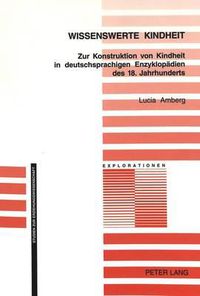 Cover image for Wissenswerte Kindheit: Zur Konstruktion Von Kindheit in Deutschsprachigen Enzyklopaedien Des 18. Jahrhunderts