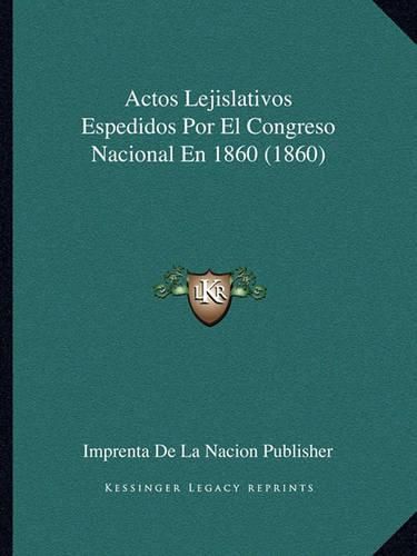 Actos Lejislativos Espedidos Por El Congreso Nacional En 1860 (1860)