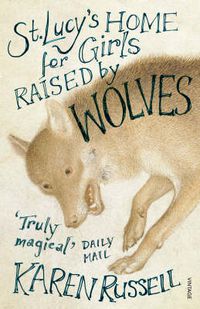 Cover image for St Lucy's Home for Girls Raised by Wolves