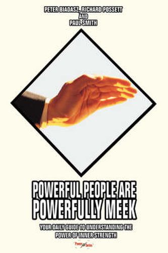 Cover image for Powerful People Are Powerfully Meek: Your Daily Guide to Understanding the Power of Inner Strength