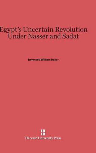 Egypt's Uncertain Revolution Under Nasser and Sadat