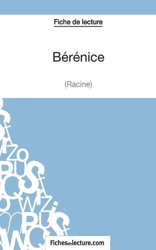 Berenice de Racine (Fiche de lecture): Analyse complete de l'oeuvre