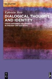 Cover image for Dialogical Thought and Identity: Trans-Different Religiosity in Present Day Societies