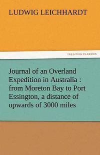 Cover image for Journal of an Overland Expedition in Australia: From Moreton Bay to Port Essington, a Distance of Upwards of 3000 Miles