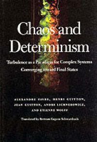 Cover image for Chaos and Determinism: Turbulence as a Paradigm for Complex Systems Converging Toward Final States