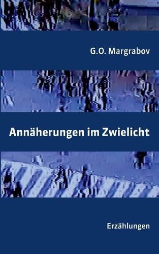 Cover image for Annaherungen im Zwielicht: Erzahlungen