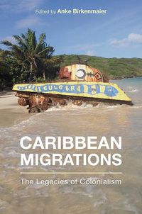 Cover image for Caribbean Migrations: The Legacies of Colonialism