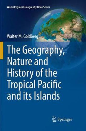 Cover image for The Geography, Nature and History of the Tropical Pacific and its Islands