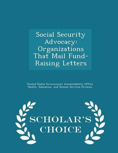 Cover image for Social Security Advocacy: Organizations That Mail Fund-Raising Letters - Scholar's Choice Edition