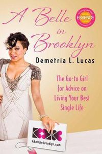 Cover image for A Belle in Brooklyn: The Go-to Girl for Advice on Living Your Best Single Life