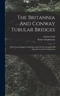 Cover image for The Britannia And Conway Tubular Bridges