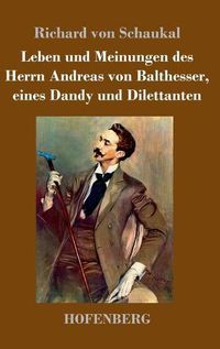 Cover image for Leben und Meinungen des Herrn Andreas von Balthesser, eines Dandy und Dilettanten