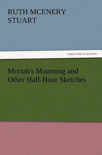 Cover image for Moriah's Mourning and Other Half-Hour Sketches