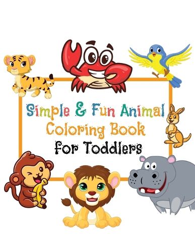 Cover image for Simple & Fun Animals Coloring Book for Toddlers