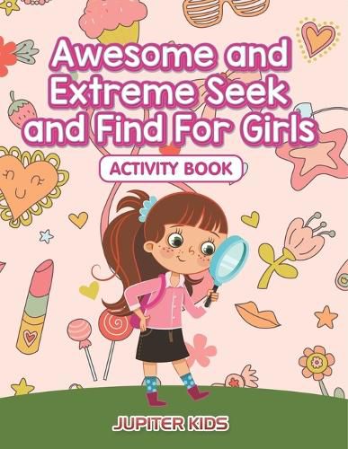 Cover image for Awesome and Extreme Seek and Find For Girls Activity Book