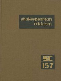 Cover image for Shakespearean Criticism: Criticism of William Shakespeare's Plays and Poetry, from the First Published Appraisals to Current Evaluations