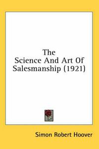 Cover image for The Science and Art of Salesmanship (1921)