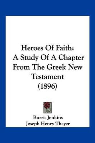 Heroes of Faith: A Study of a Chapter from the Greek New Testament (1896)