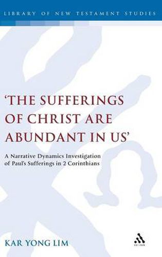 Cover image for The Sufferings of Christ Are Abundant In Us': A Narrative Dynamics Investigation of Paul's Sufferings in 2 Corinthians