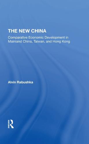 Cover image for The New China: Comparative Economic Development in Mainland China, Taiwan, and Hong Kong