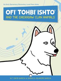 Cover image for Ofi' Tohbi' Ishto' and the Chickasaw Clan Animals