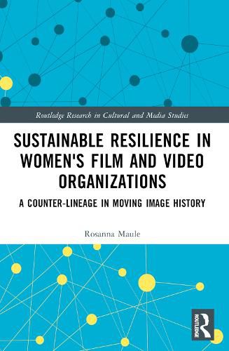 Cover image for Sustainable Resilience in Women's Film and Video Organizations