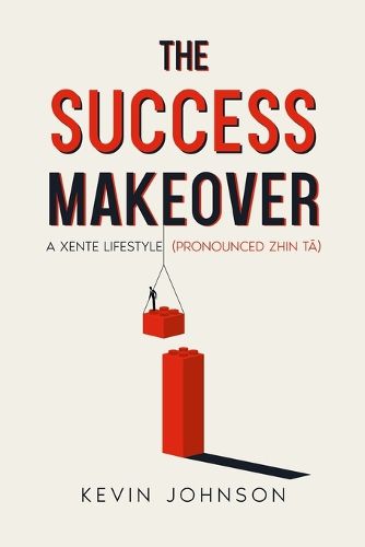 Cover image for The Success Makeover: A Xente Lifestyle (Pronounced Zhin-T