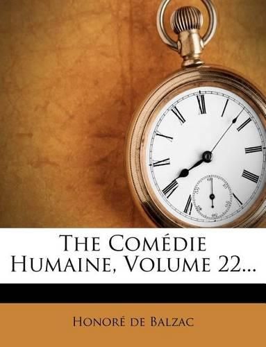 Cover image for The Comedie Humaine; Volume 22