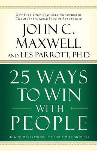 25 Ways to Win with People: How to Make Others Feel Like a Million Bucks