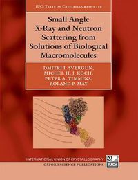 Cover image for Small Angle X-Ray and Neutron Scattering from Solutions of Biological Macromolecules