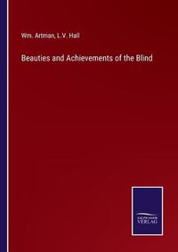 Cover image for Beauties and Achievements of the Blind