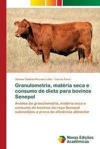 Cover image for Granulometria, materia seca e consumo de dieta para bovinos Senepol